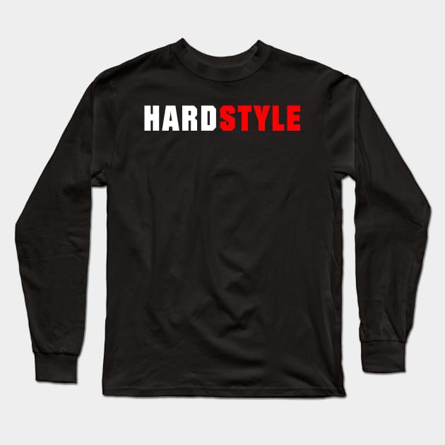 Hardstyle : EDM Hardstyle Music Outfit Festival , Long Sleeve T-Shirt by shirts.for.passions